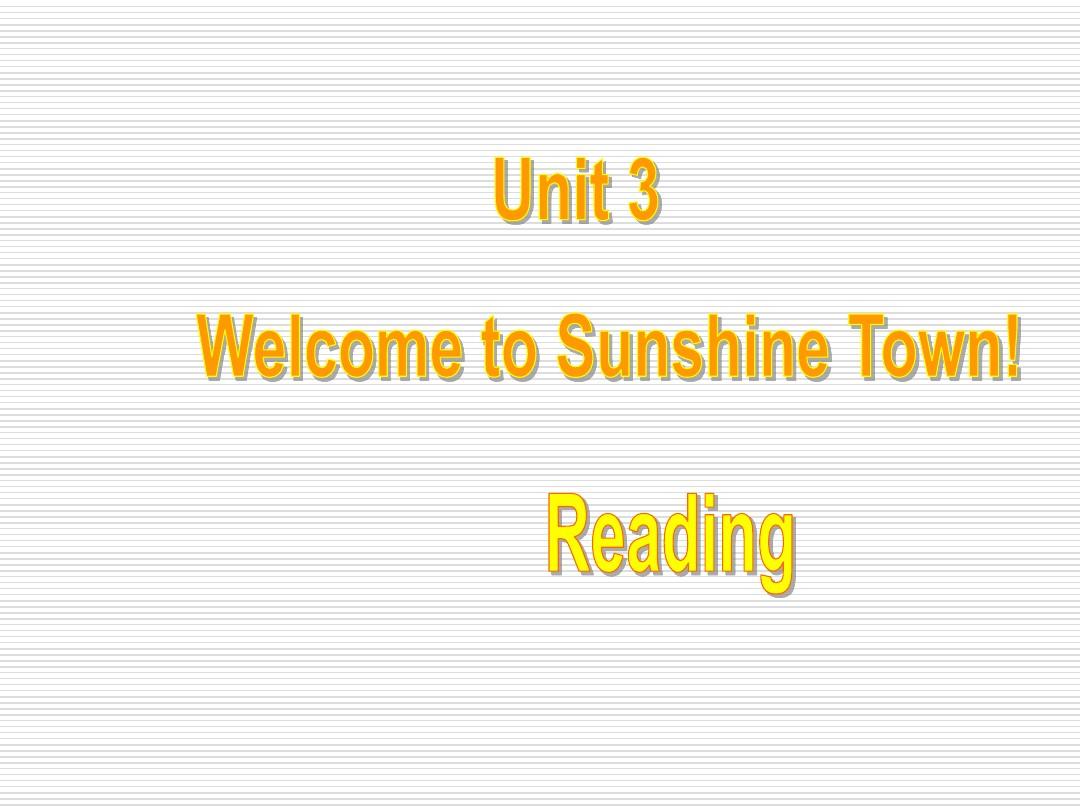 【最新】牛津译林版七年级英语下册Unit3 Welcome to Sunshine Town! Reading精品课件(共32张PPT)