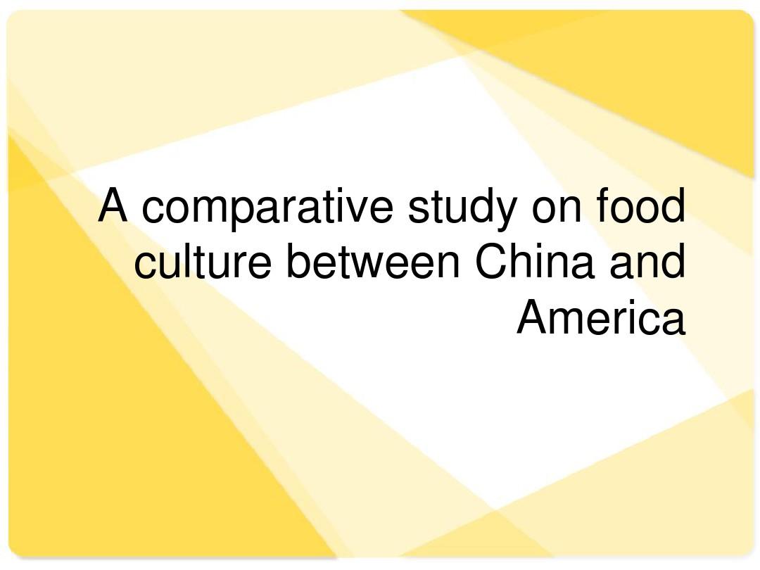 A comparative study on food culture between China and America.
