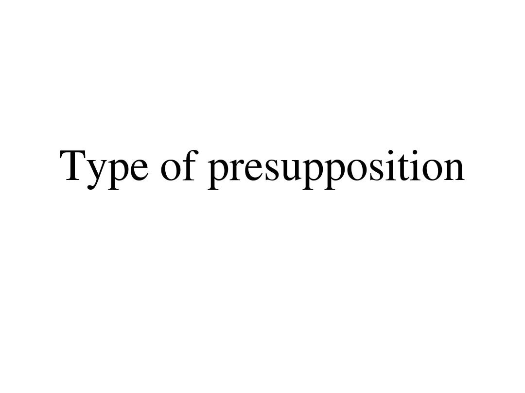 Type of presupposition