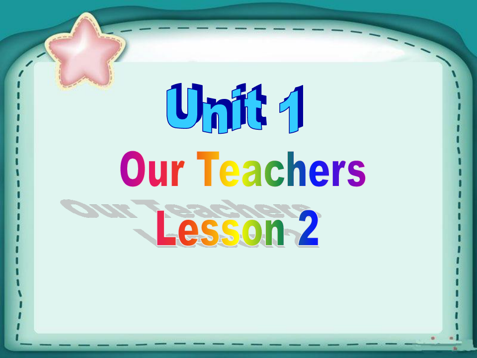 Unit 1 Our Teachers Lesson 2  2PPT课件