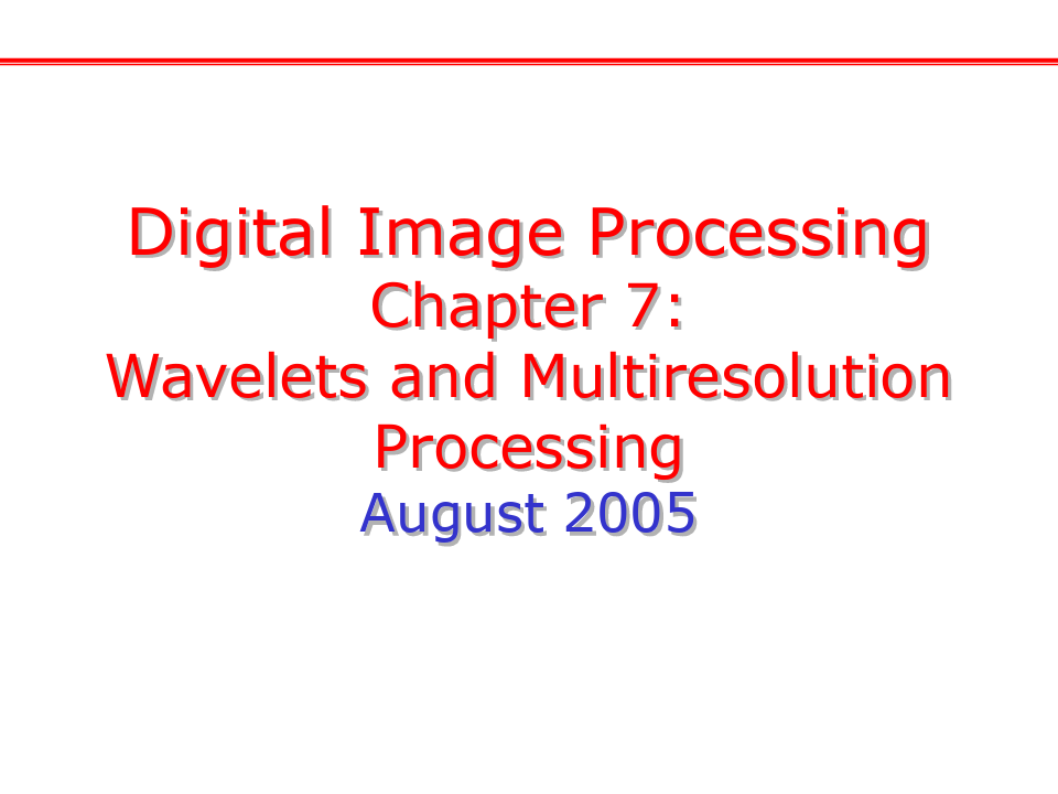 数字图像处理,冈萨雷斯,课件英文版07小波变换与多分辨率处理