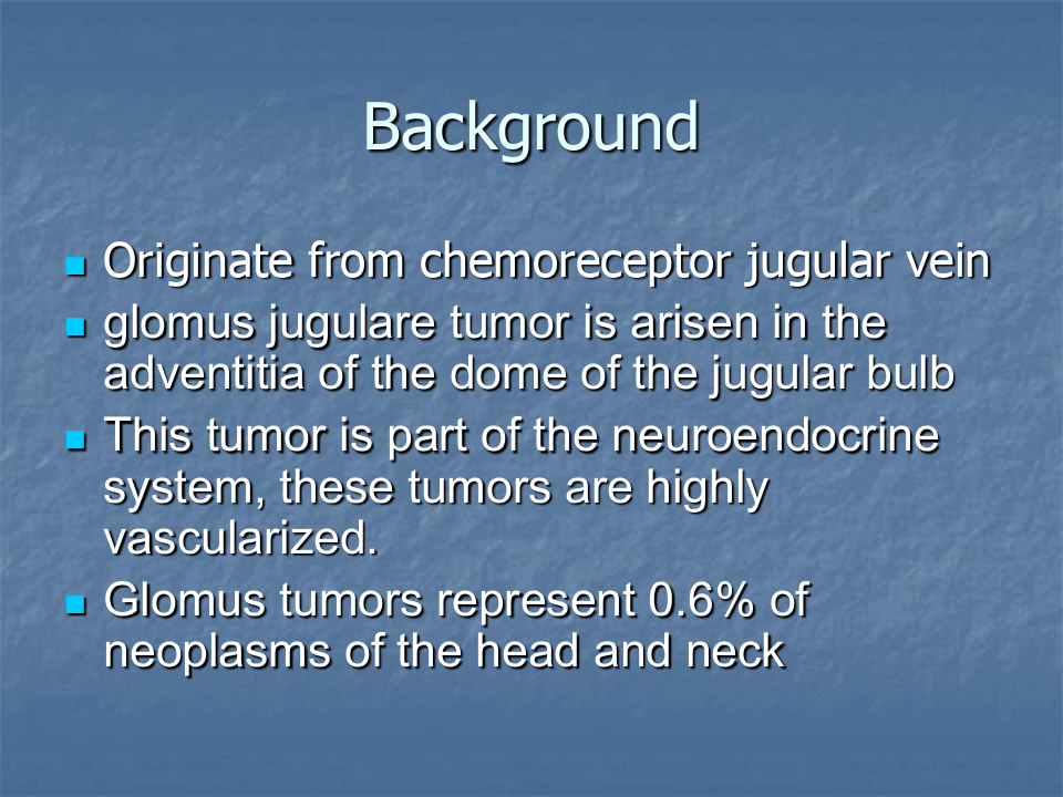 Glomus jugular tumor 耳鼻咽喉科学课件