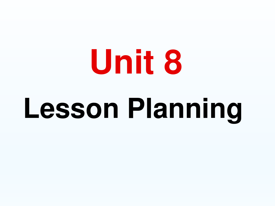 中学英语教学法 Unit 8 Lesson Planning