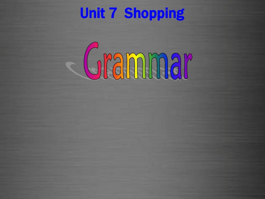 2015秋七年级英语上册 Unit 7《Shopping grammar》课件1 (新版)牛津版
