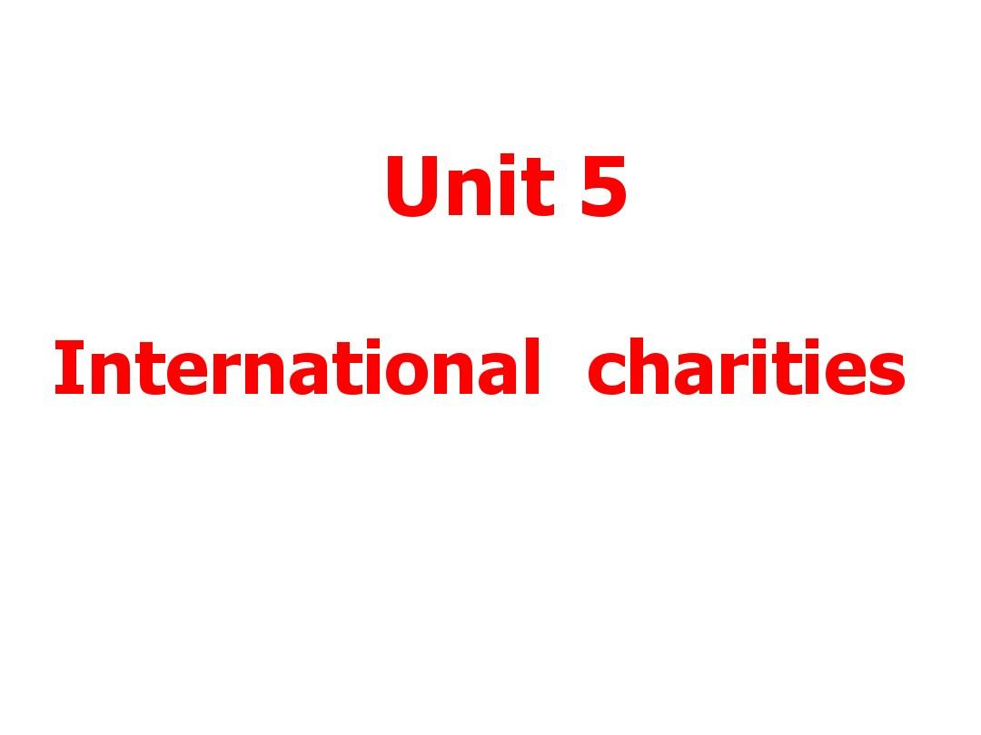 Unit 5 International charities Welcome to the unit精品课件二(牛津版八年级英语下册)