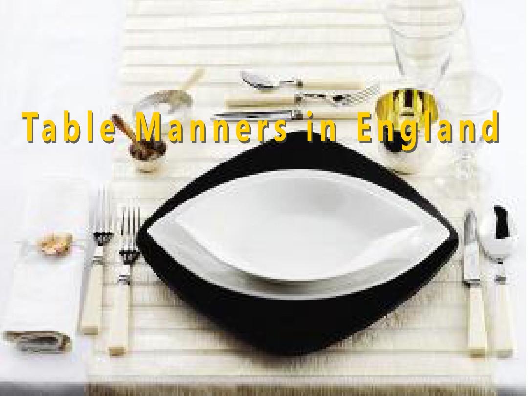 英国餐桌礼仪PPTtable manners in England