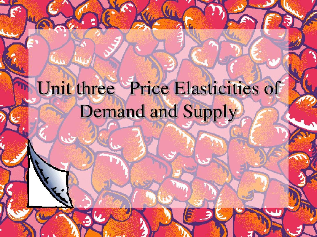 Unit three  Price Elasticities of Demand and Supply