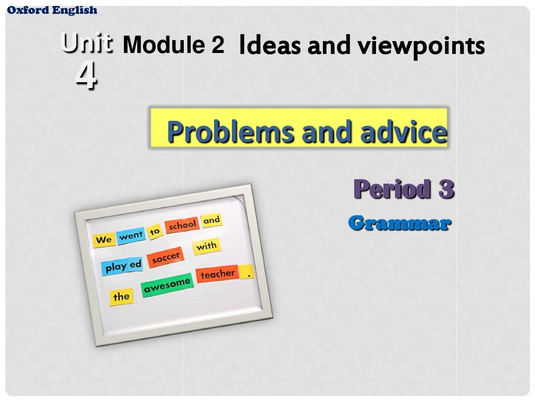 九年级英语上册 Module 2 Unit 4 Problems and advice Period 3课件 (新版)牛津深圳版