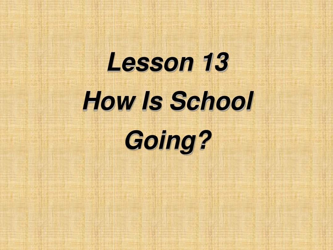 2015春冀教版英语七下Unit 3《Lesson 13 How is school going》ppt课件