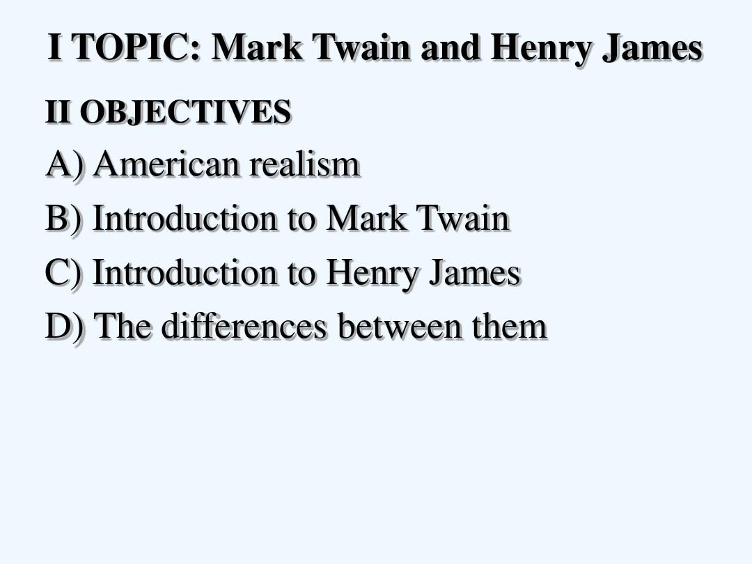 美国文学之马克吐温,亨利詹姆士 Mark Twain and Henry James PPT