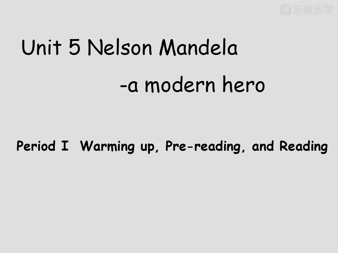 人教版高中英语必修一_Unit5_Nelson_Mandela-A_Modern_Hero[阅读课件]