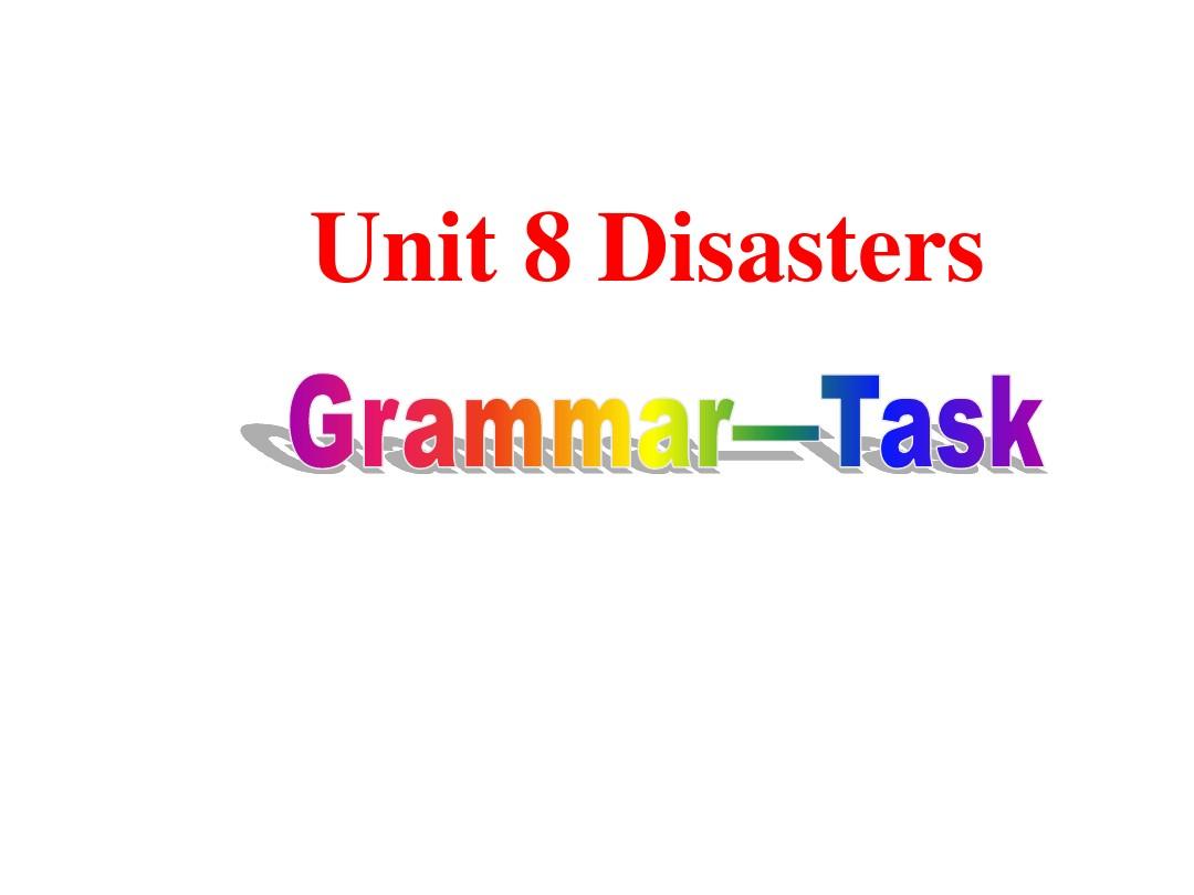 Unit 8 Natural disasters Grammar-Task课件  (牛津译林版八年级上)