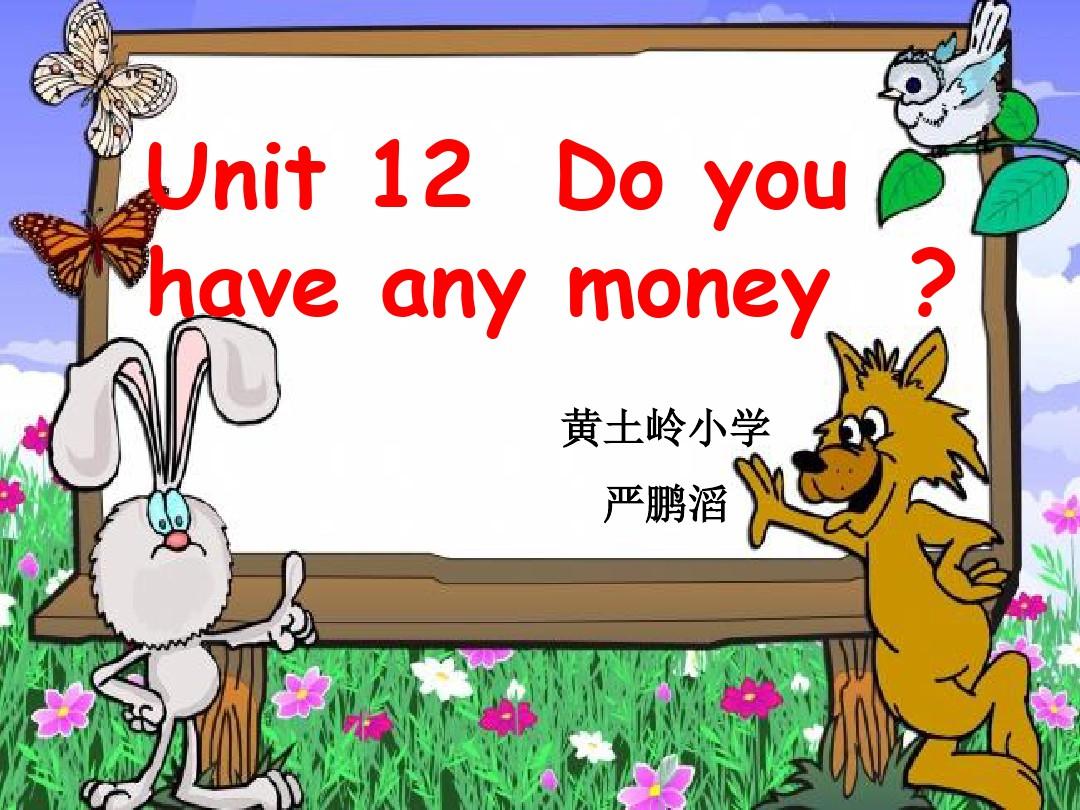 unit12 do you have any money