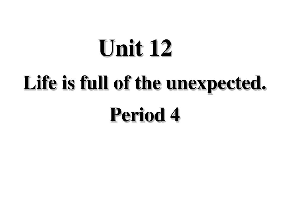 Unit 12 Life is full of the unexpected