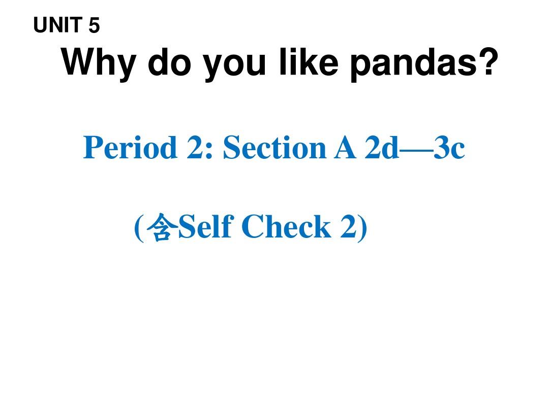 (精品课件)新人教版初中英语七年级下Unit 5Why do you like pandas Period 2