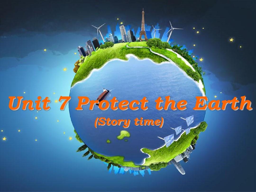 最新牛津译林版英语六年级上册Unit 7(Protect the Earth)Story time省赛课课件