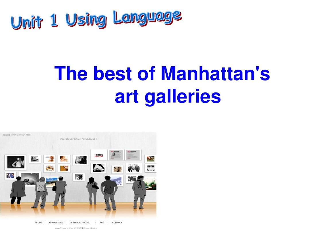 unit 1 art using language-The best of Manhattan's art galleries公开课