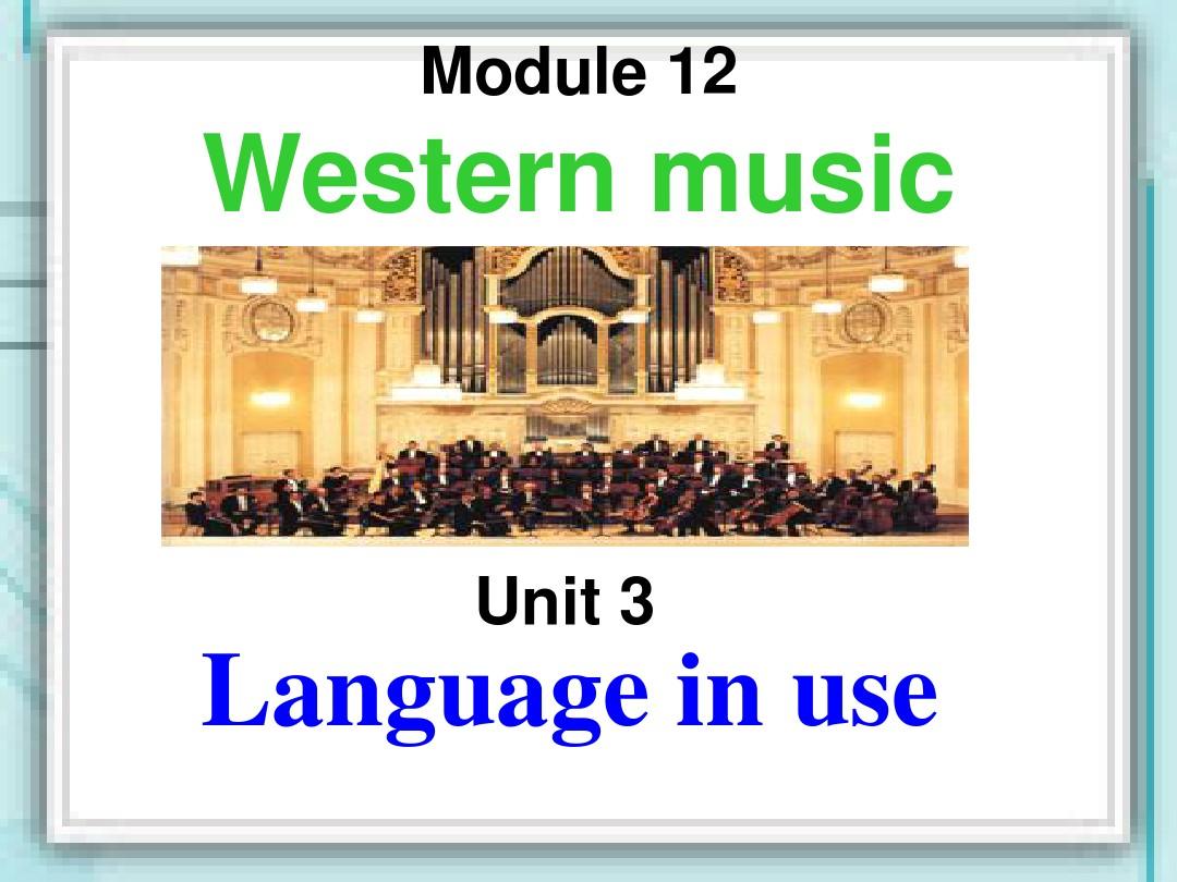 【外研版】2015年七下英语备课：Module 12 Western music Unit 3 Language in use 课件