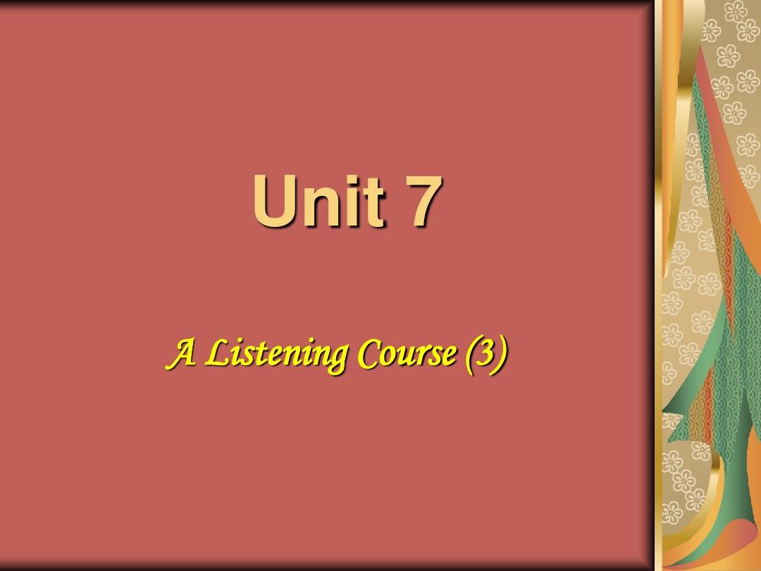 施心远主编《听力教程》3 (第2版)Unit 7课件