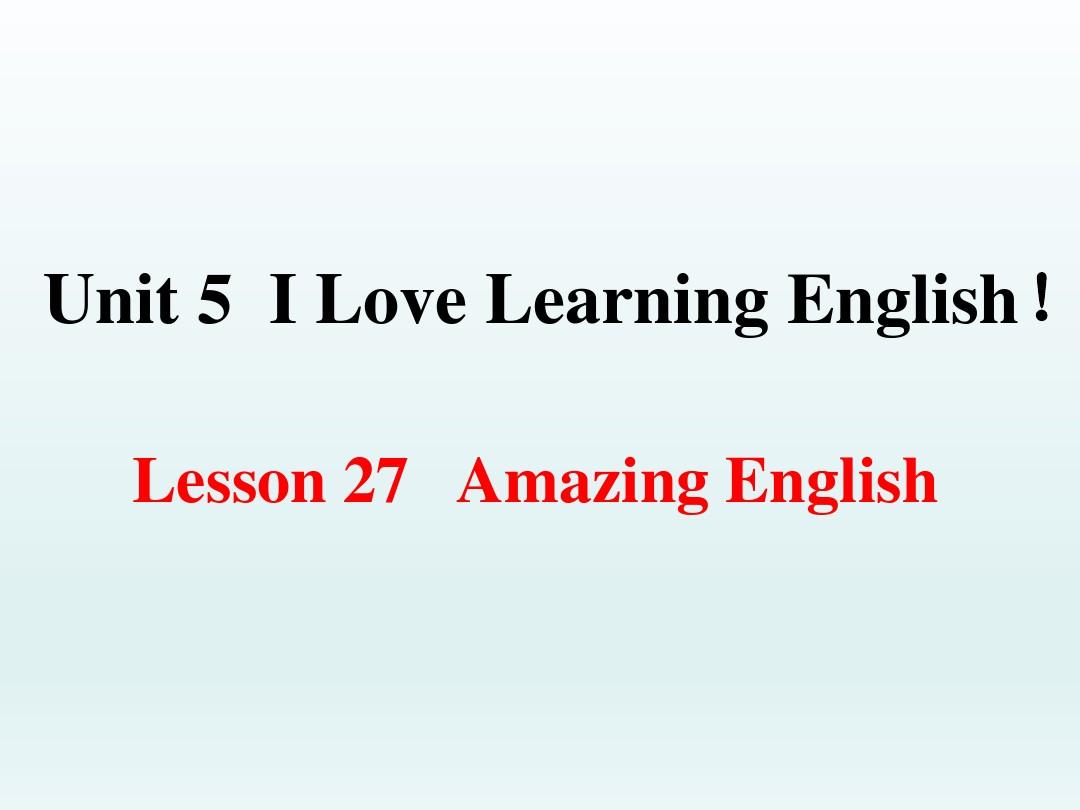 英语优秀课件2018年冀教版七年级下册英语课件：Unit5 Lesson27AmazingEnglish(共21张PPT)