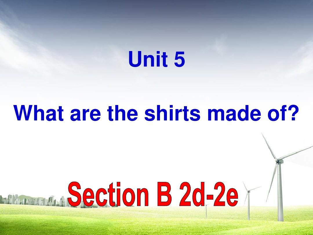 2016年新人教版九年级英语上下册Unit5_what_are_the_shirts_made_of__Section_b_2a--3b-5精品ppt课件