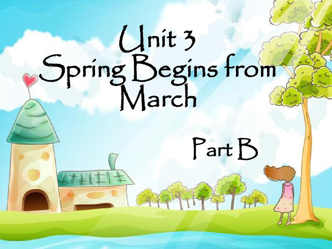 Unit 3 Spring Begins from March Part B 课件 2-优质公开课-陕旅5下精品
