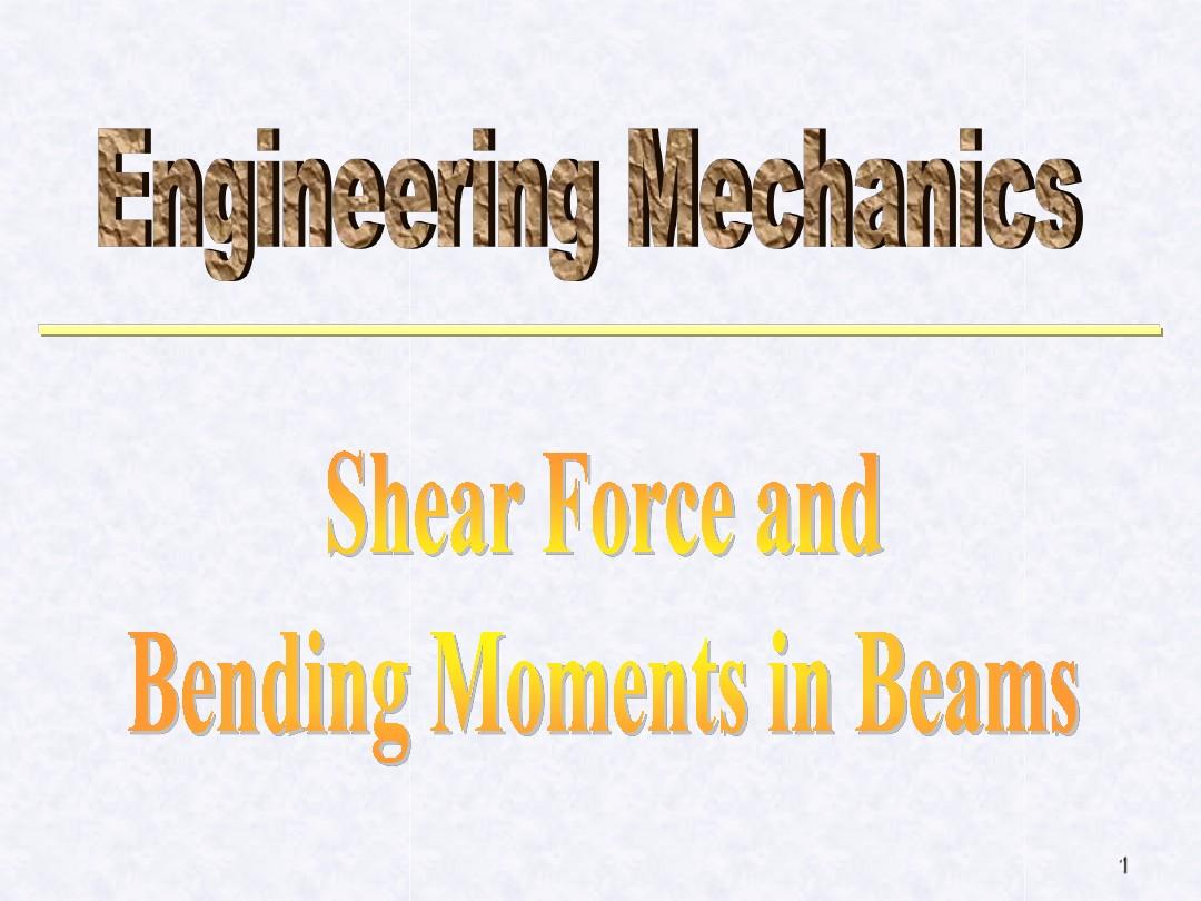 工程力学英文版课件11 Shear Forces and Bending Moments in Beams