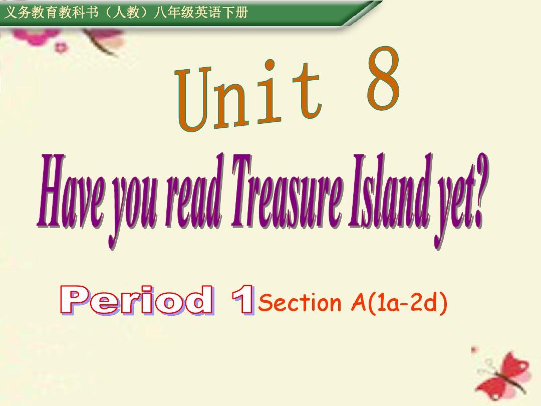 2018八年级英语下册 Unit 8 Have you read Treasure Island yet Period 1课件