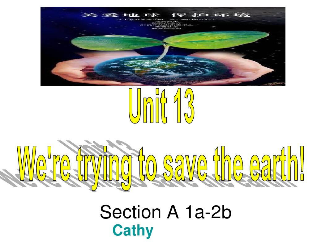 2018年秋九年级英语全册_Unit_13_We’re_trying_to_save_the_earth(第1课时)课件_(新版)人教新目标版
