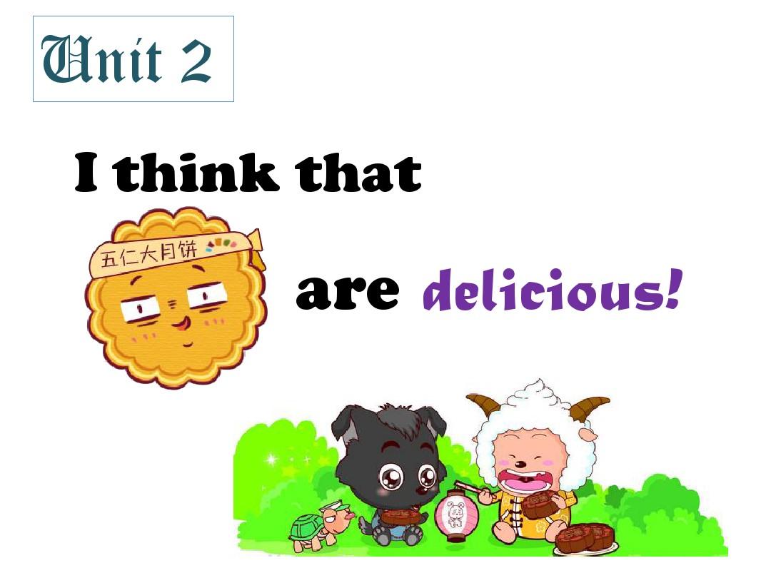 2014---2015学年新目标九年级英语  Unit2  I  think   that  mooncakes  are  delicious  section A2课件
