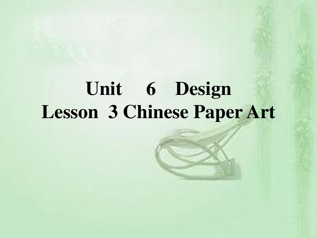Unit 6DesignLesson3 Chinese Paper Art