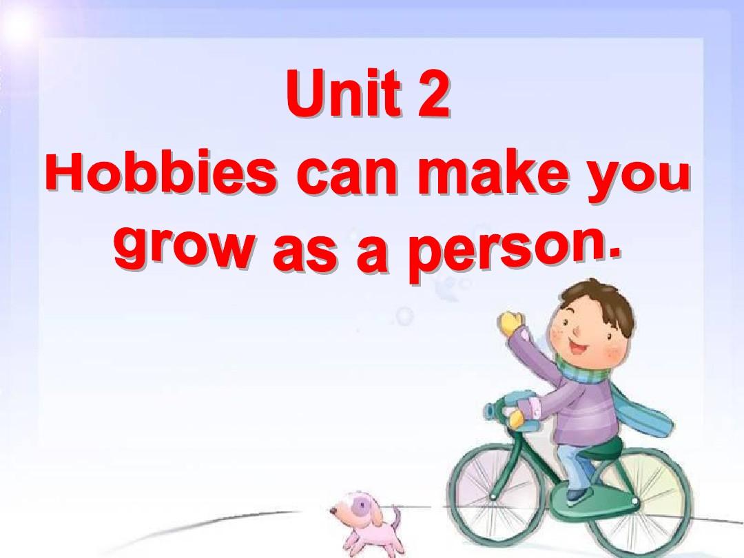 Unit2Hobbies can make you grow as a person
