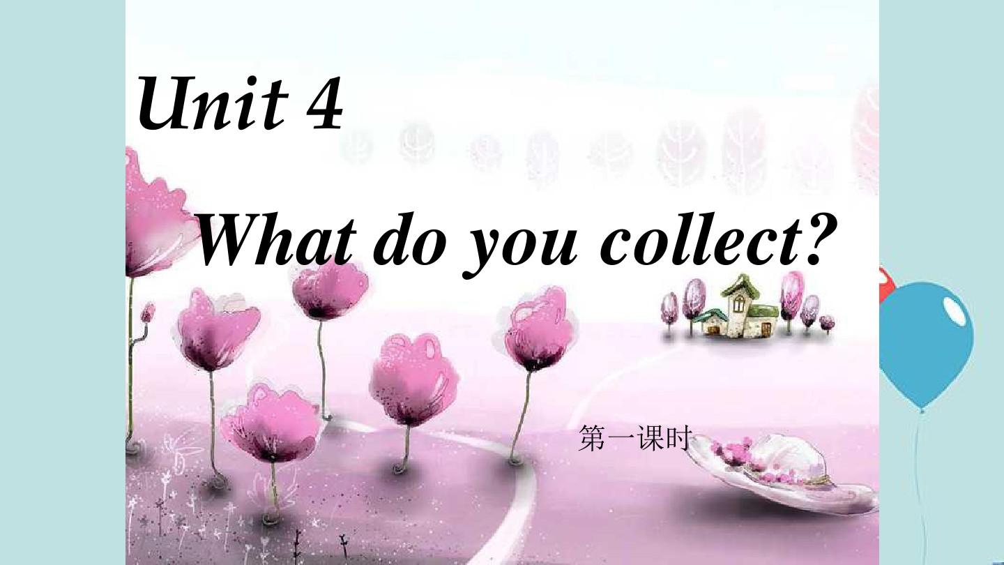 Unit 4 What do you collect 剑桥小学英语五年级上册Join in新版第四单元课件