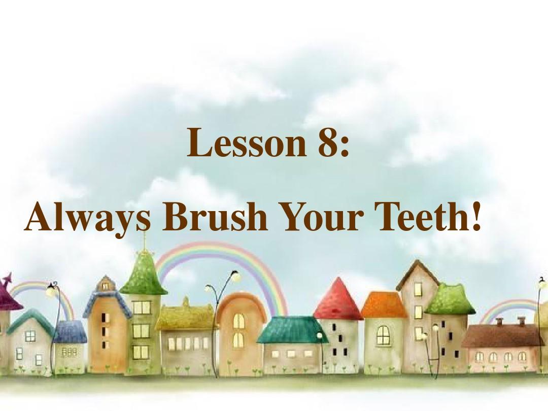 《Lesson-8-Always-Brush-Your-Teeth-》课件
