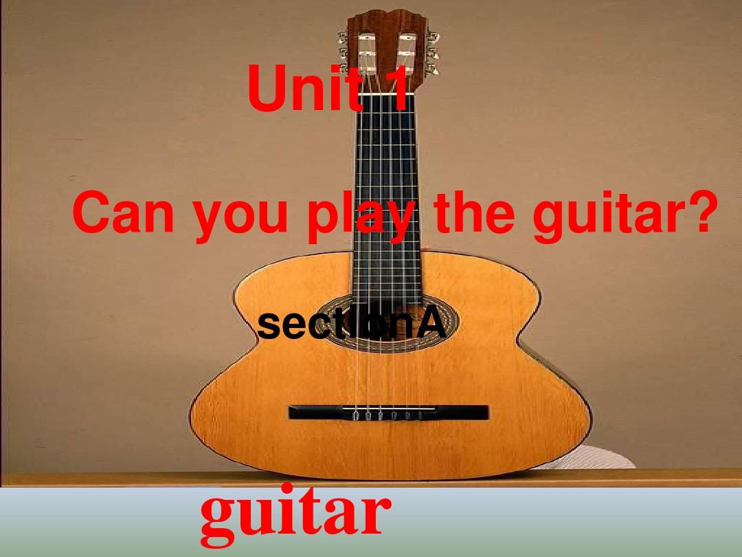 2015新目标七年级英语下册unit1 can you play the guitar整单元课件